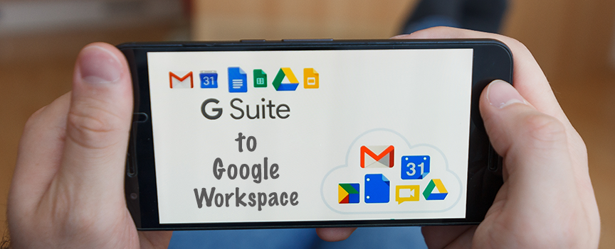 G-Suite to Google Workspace is more than just a name change
