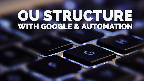 Google OU Structure and Automation